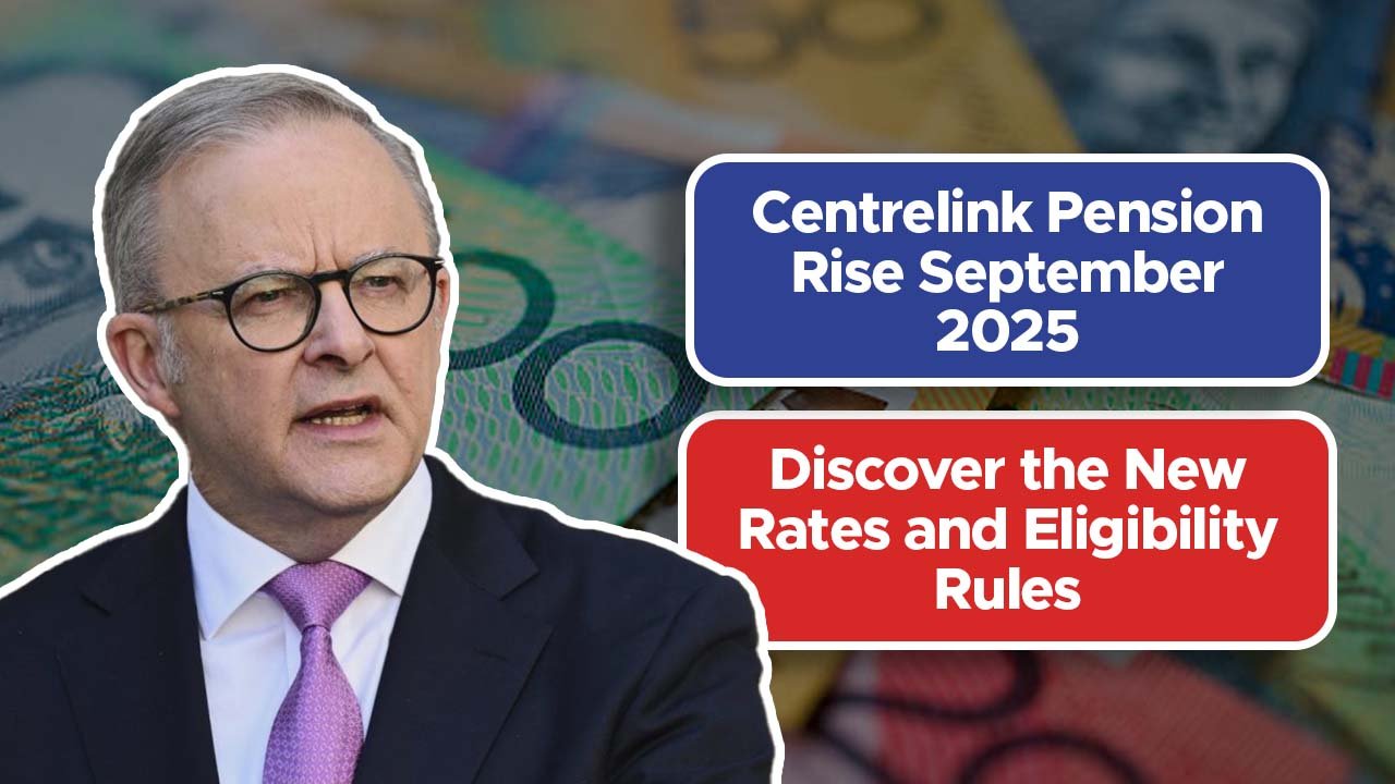 Centrelink Pension Rise September 2025: Discover the New Rates and Eligibility Rules