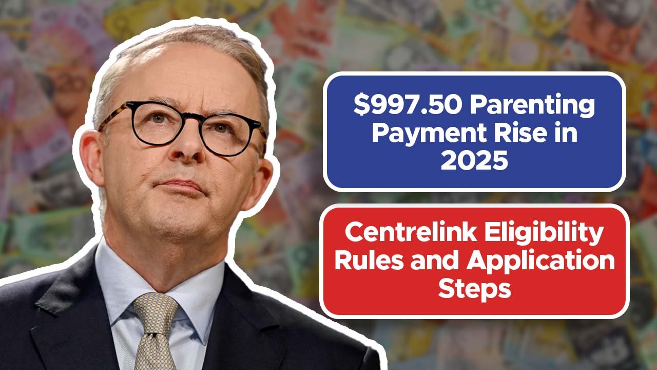 $997.50 Parenting Payment Rise in 2025: Centrelink Eligibility Rules and Application Steps
