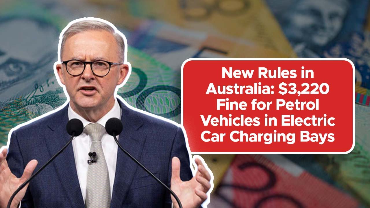 New Rules in Australia: $3,220 Fine for Petrol Vehicles in Electric Car Charging Bays