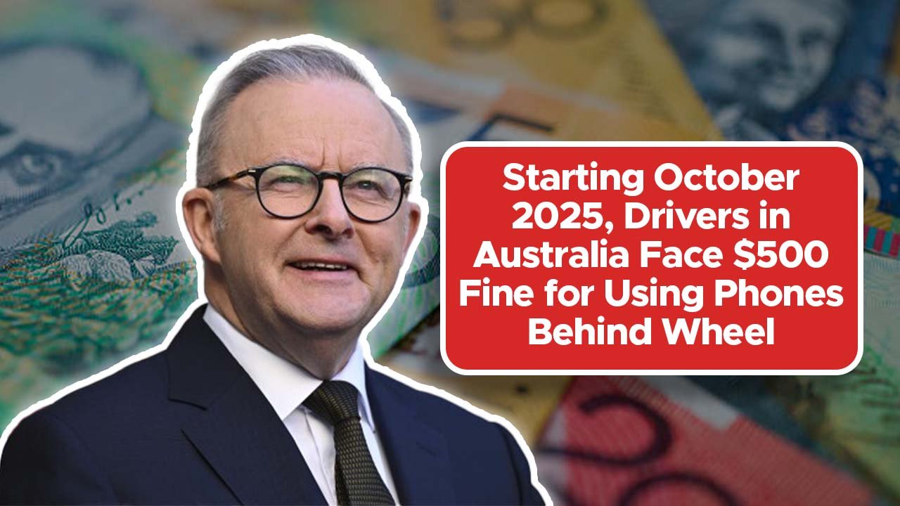 Starting October 2025, Drivers in Australia Face $500 Fine for Using Phones Behind Wheel