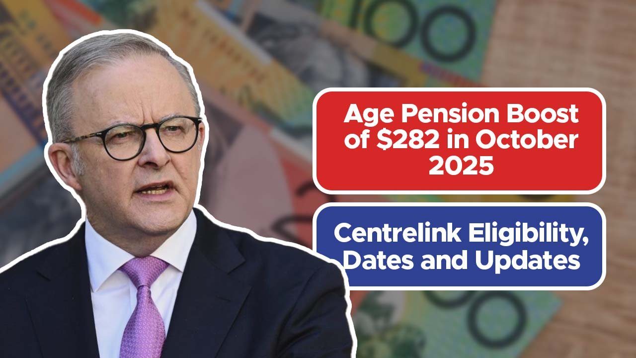 Age Pension Boost of $282 in October 2025 – Centrelink Eligibility, Dates and Updates