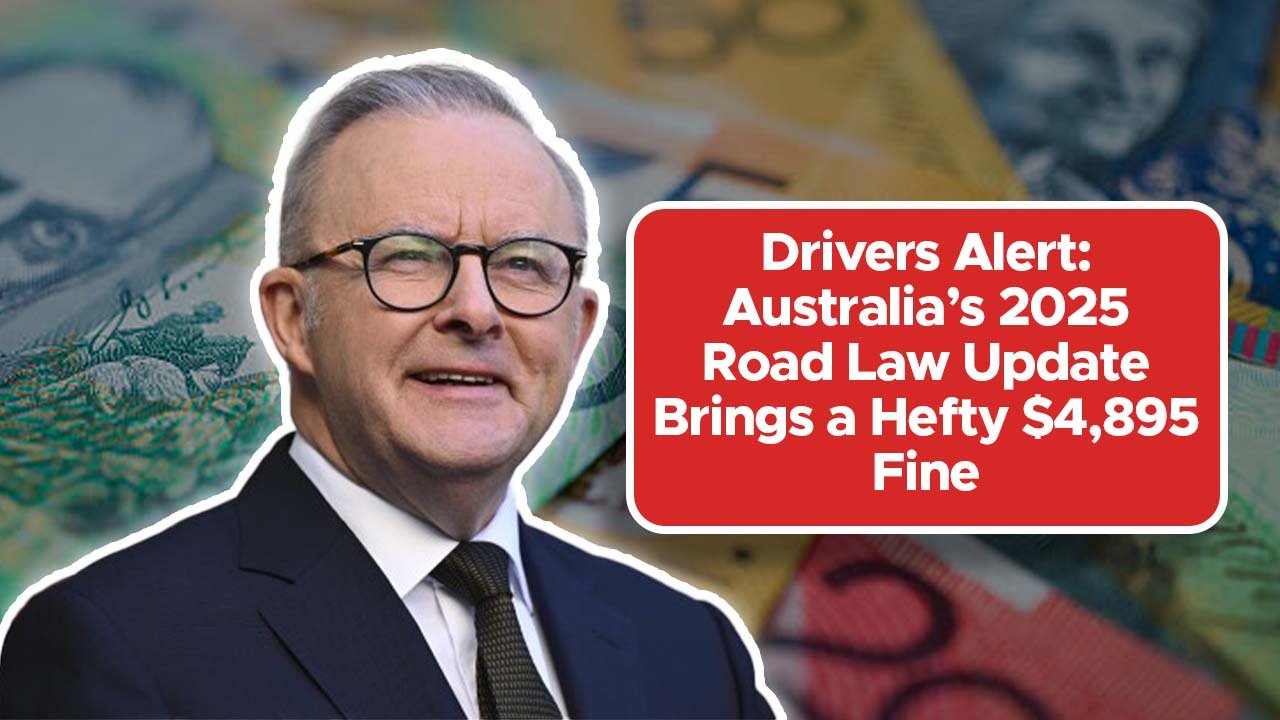 Drivers Alert: Australia’s 2025 Road Law Update Brings a Hefty $4,895 Fine