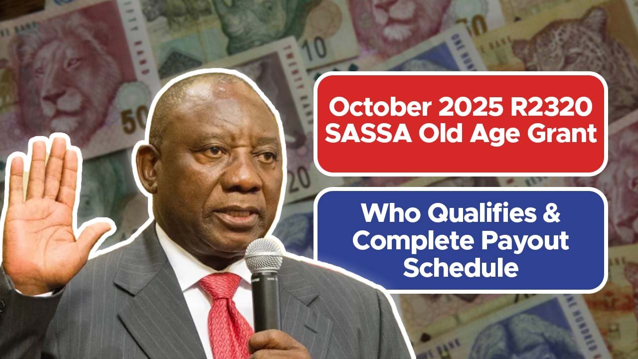 October 2025 R2320 SASSA Old Age Grant: Who Qualifies & Complete Payout Schedule