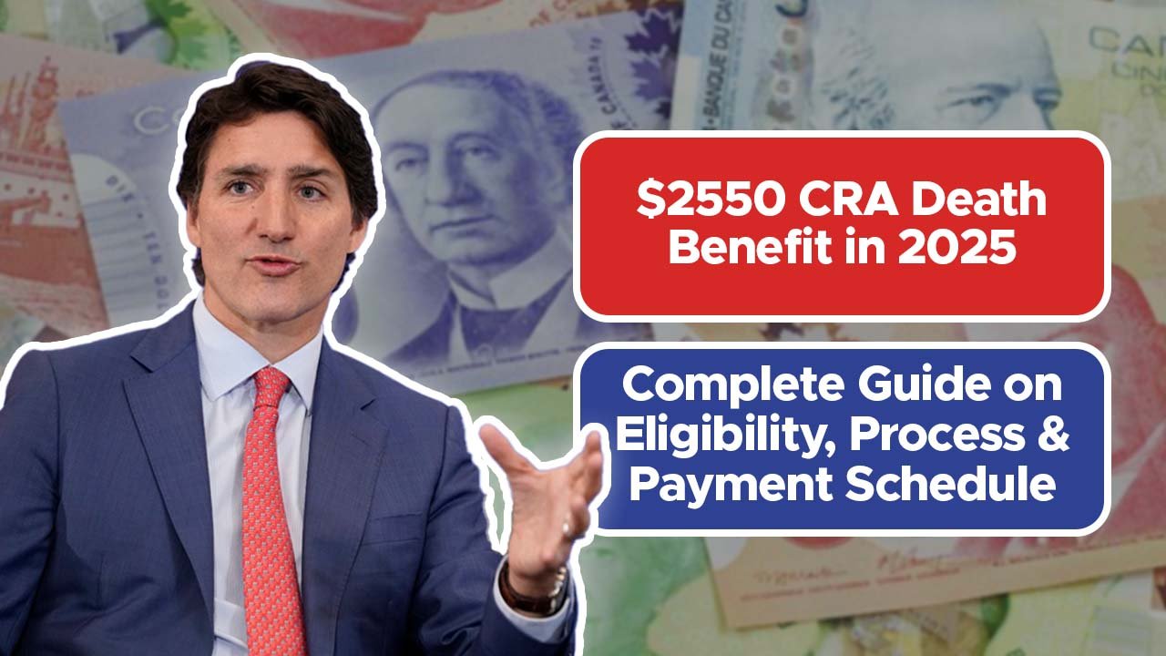 $2550 CRA Death Benefit in 2025: Complete Guide on Eligibility, Process & Payment Schedule