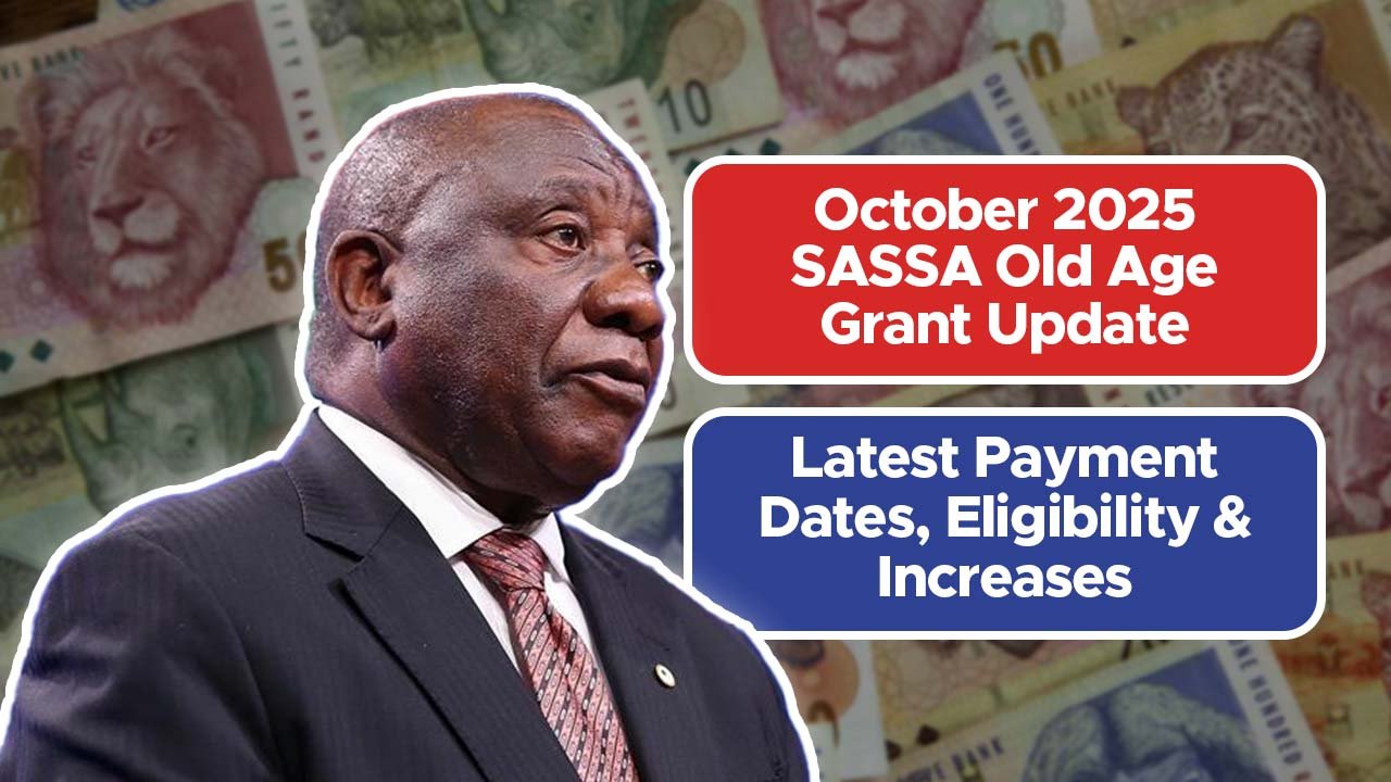 October 2025 SASSA Old Age Grant Update: Latest Payment Dates, Eligibility & Increases