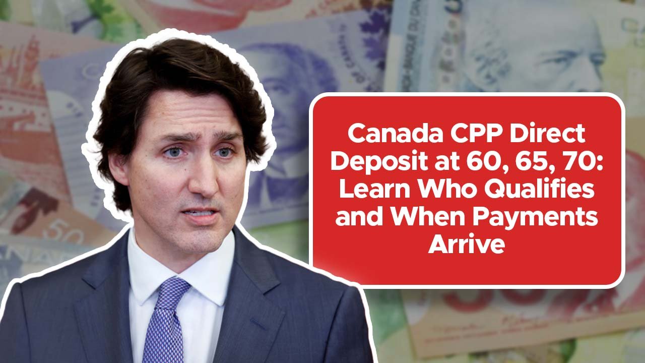 Canada CPP Direct Deposit at 60, 65, 70: Learn Who Qualifies and When Payments Arrive