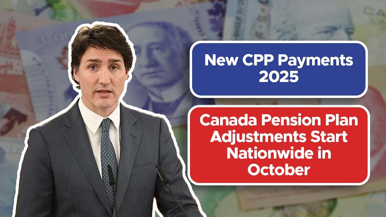 New CPP Payments 2025: Canada Pension Plan Adjustments Start Nationwide in October