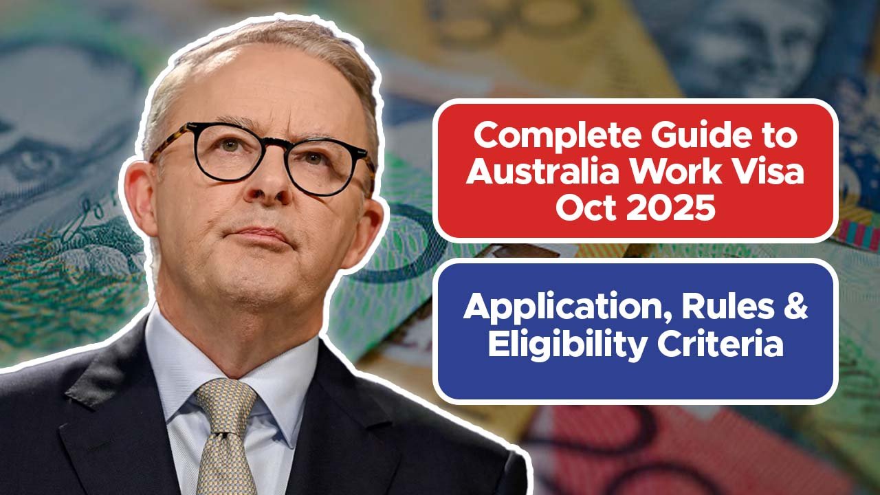 Complete Guide to Australia Work Visa Oct 2025: Application, Rules & Eligibility Criteria