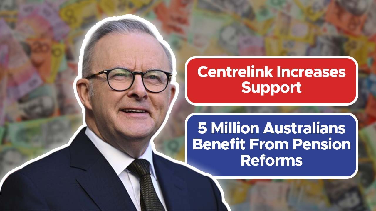 Centrelink Increases Support: 5 Million Australians Benefit From Pension Reforms